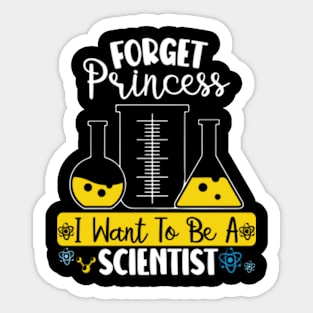 Forget Princess I Want To Be A Scientist Girl Science Sticker